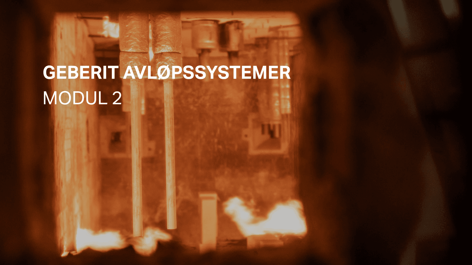 Geberit avløpssystemer - modul 2 Geberit avløpssystemer - modul 2